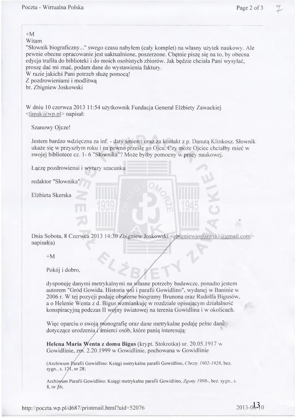 W razie jakichś Pani potrzeb służę pomocą! Z pozdrowieniami i modlitwą br. Zbigniew Joskowski W' dniu 10 czerwca 2013 11:54 użytkownik Fundacja Generał Elżbiety Zawackiej < tapak a \\p.