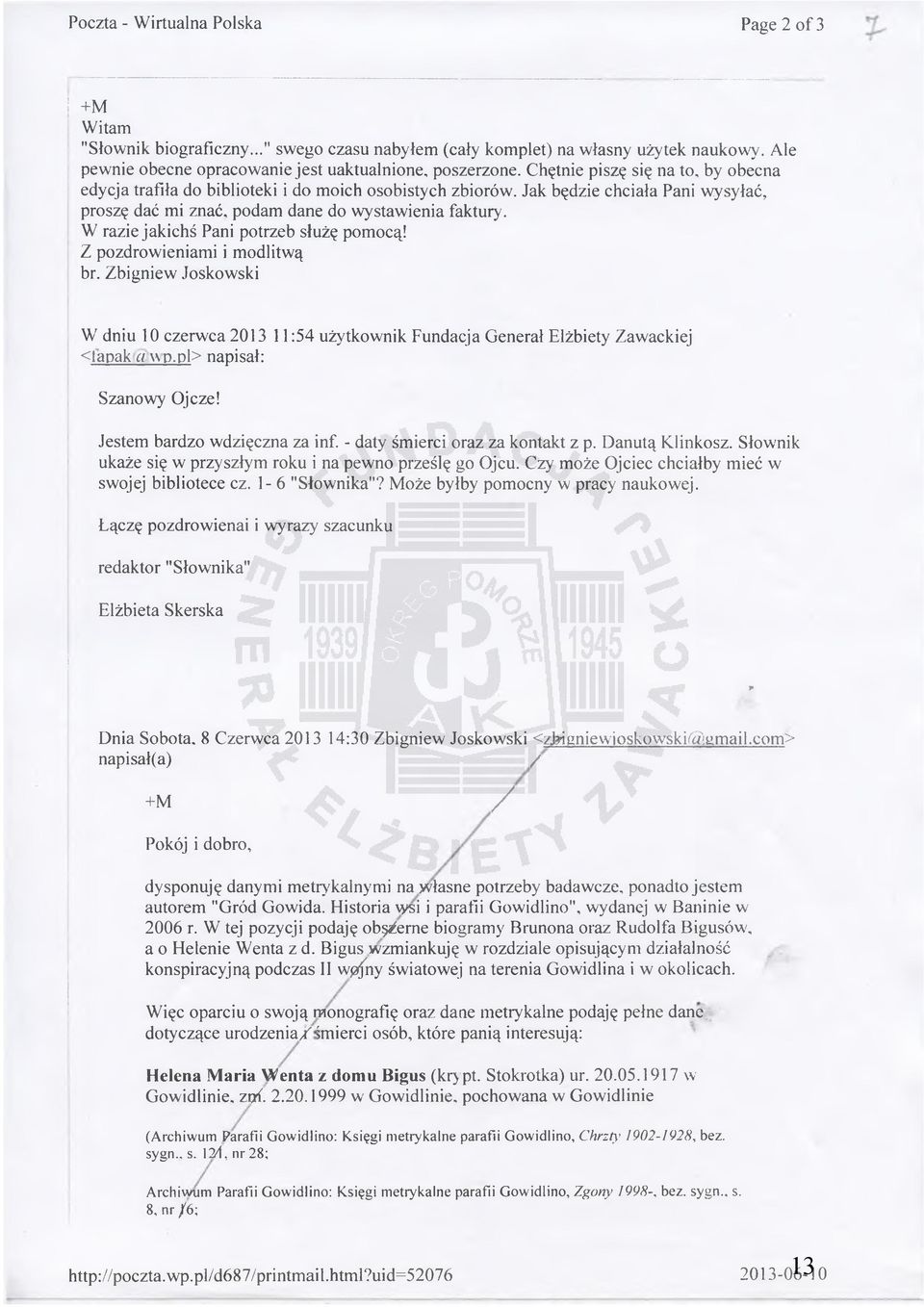 W razie jakichś Pani potrzeb służę pomocą! Z pozdrowieniami i modlitwą br. Zbigniew Joskowski W' dniu 10 czerwca 2013 11:54 użytkownik Fundacja Generał Elżbiety Zawackiej < tapak a \\p.