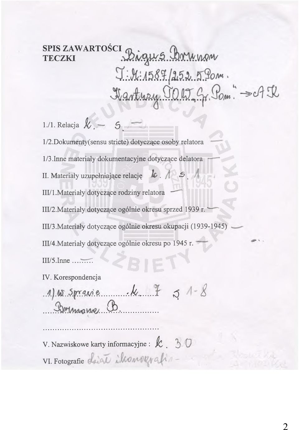 M ateriały dotyczące rodziny relatora III/2.Materiały dotyczące ogólnie okresu sprzed 1939 r. ' III/3.