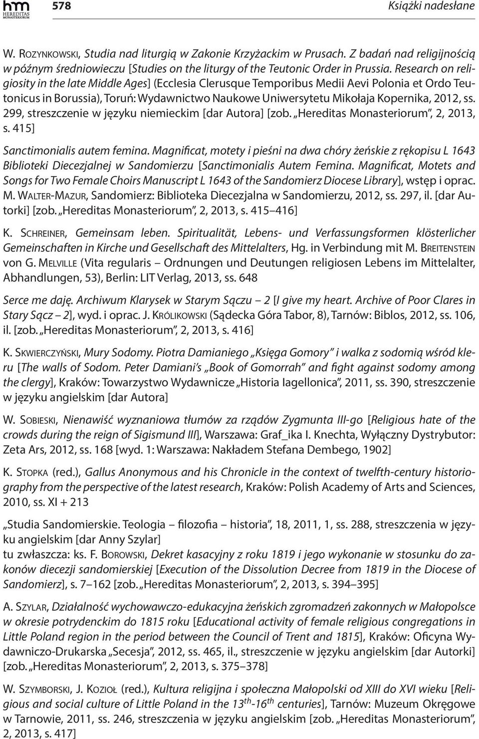 ss. 299, streszczenie w języku niemieckim [dar Autora] [zob. Hereditas Monasteriorum, 2, 2013, s. 415] Sanctimonialis autem femina.