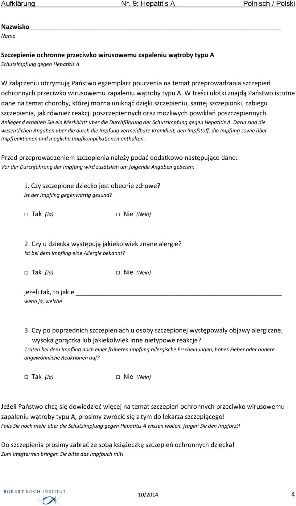 W treści ulotki znajdą Państwo istotne dane na temat choroby, której można uniknąć dzięki szczepieniu, samej szczepionki, zabiegu szczepienia, jak również reakcji poszczepiennych oraz możliwych