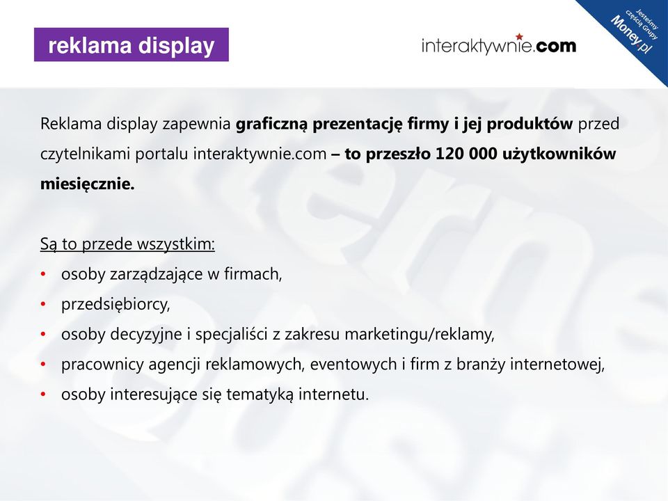 Są to przede wszystkim: osoby zarządzające w firmach, przedsiębiorcy, osoby decyzyjne i specjaliści z