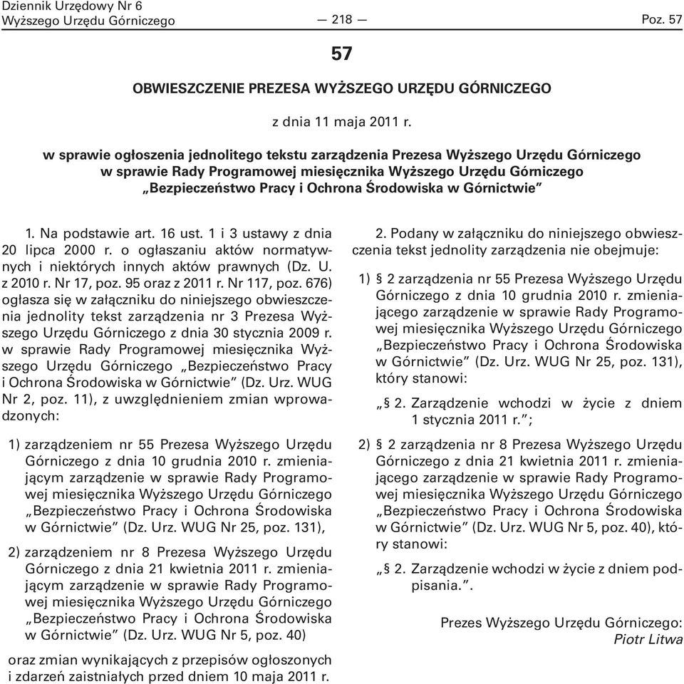 Górnictwie 1. Na podstawie art. 16 ust. 1 i 3 ustawy z dnia 20 lipca 2000 r. o ogłaszaniu aktów normatywnych i niektórych innych aktów prawnych (Dz. U. z 2010 r. Nr 17, poz. 95 oraz z 2011 r.