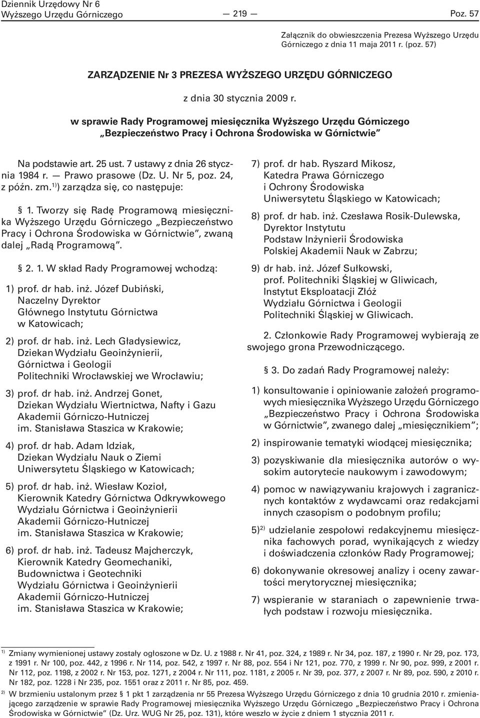 w sprawie Rady Programowej miesięcznika Wyższego Urzędu Górniczego Bezpieczeństwo Pracy i Ochrona Środowiska w Górnictwie Na podstawie art. 25 ust. 7 ustawy z dnia 26 stycznia 1984 r.