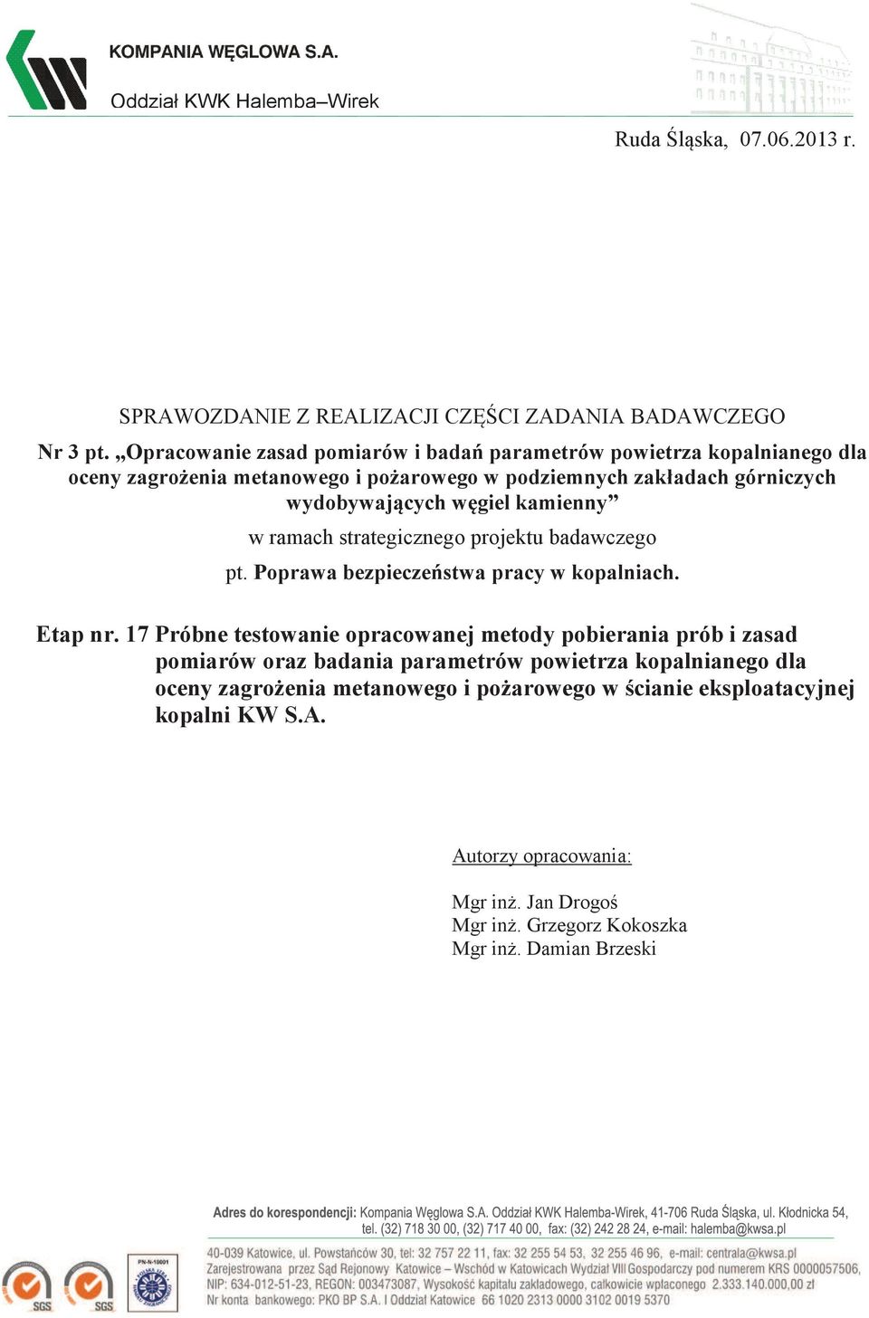 kamienny w ramach strategicznego projektu badawczego pt. Poprawa bezpieczeństwa pracy w kopalniach. Etap nr.