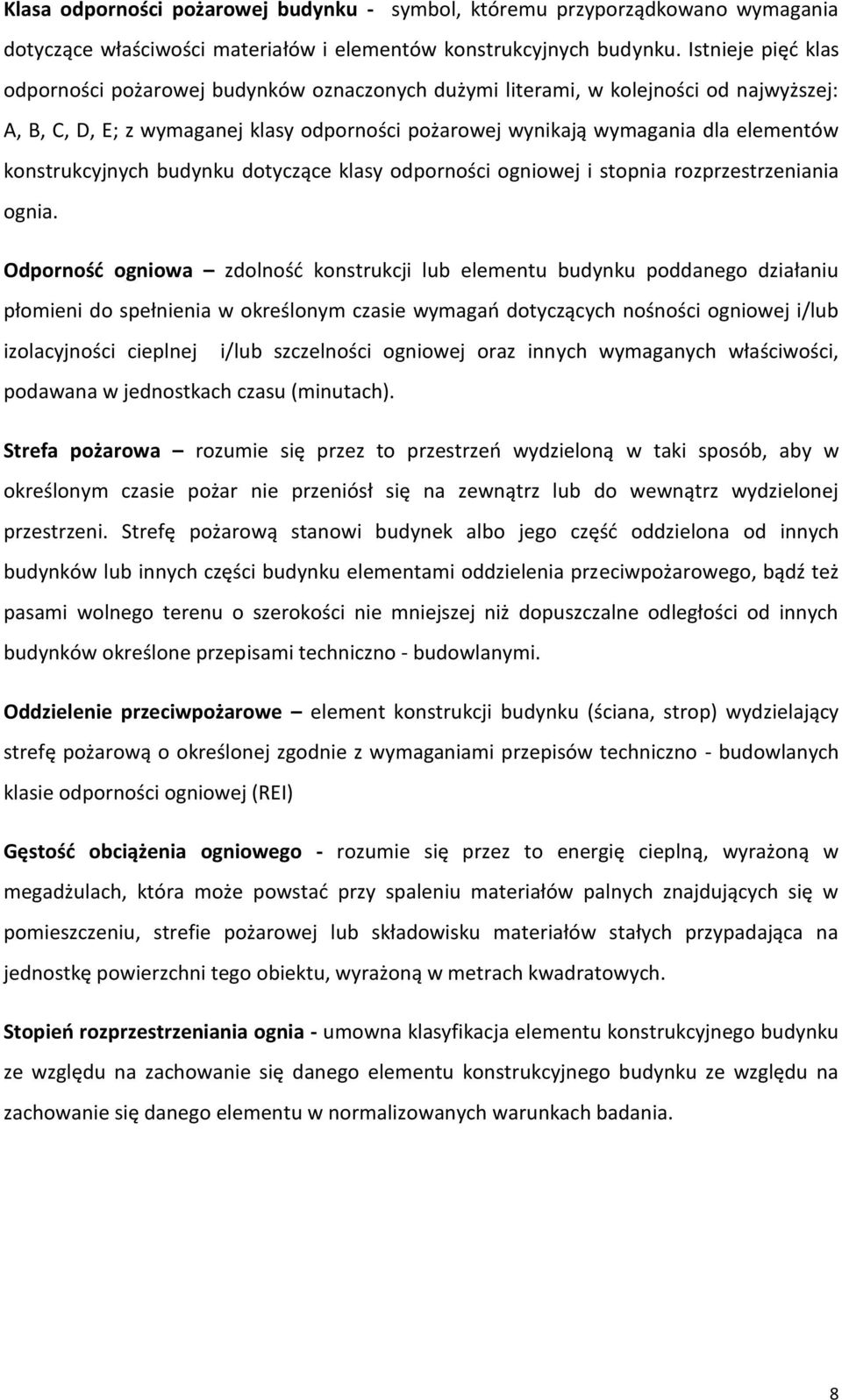 konstrukcyjnych budynku dotyczące klasy odporności ogniowej i stopnia rozprzestrzeniania ognia.