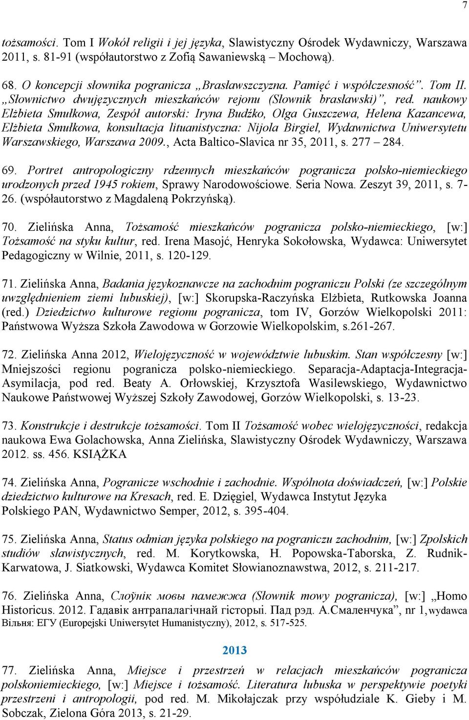 naukowy Elżbieta Smułkowa, Zespół autorski: Iryna Budźko, Olga Guszczewa, Helena Kazancewa, Elżbieta Smułkowa, konsultacja lituanistyczna: Nijola Birgiel, Wydawnictwa Uniwersytetu Warszawskiego,