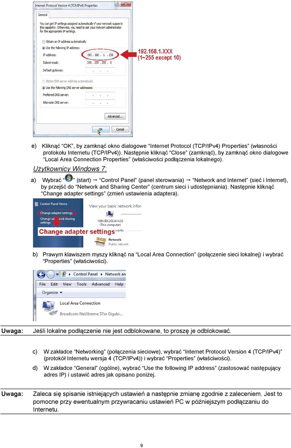 Użytkownicy Windows 7: a) Wybrać (start) Control Panel (panel sterowania) Network and Internet (sieć i Internet), by przejść do Network and Sharing Center (centrum sieci i udostępniania).