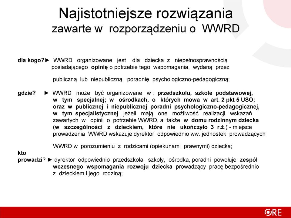 WWRD może być organizowane w : przedszkolu, szkole podstawowej, w tym specjalnej; w ośrodkach, o których mowa w art.