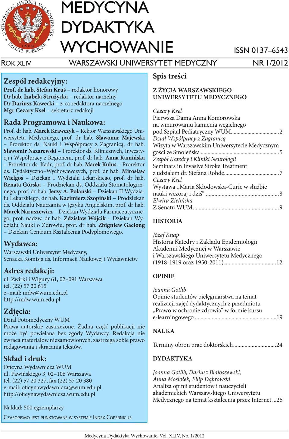 Marek Krawczyk Rektor Warszawskiego Uniwersytetu Medycznego, prof. dr hab. Sławomir Majewski Prorektor ds. Nauki i Współpracy z Zagranicą, dr hab. Sławomir Nazarewski Prorektor ds.