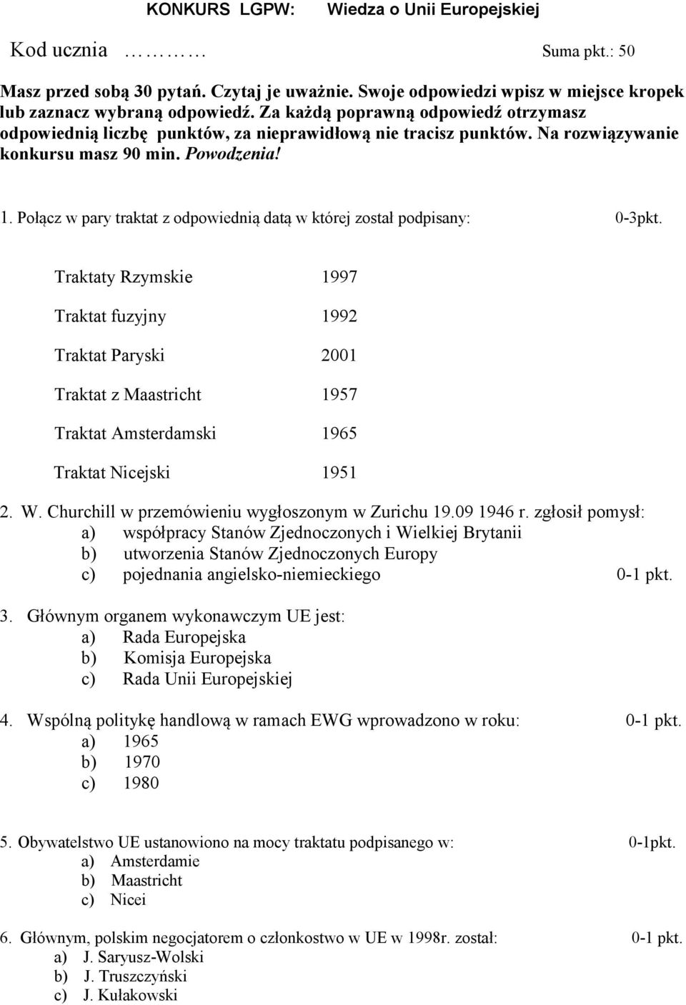 Połącz w pary traktat z odpowiednią datą w której został podpisany: 0-3pkt.