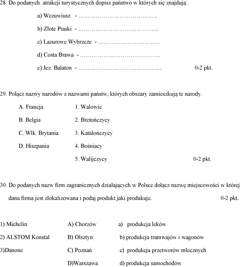 Bośniacy 5. Walijczycy 30. Do podanych nazw firm zagranicznych działających w Polsce dołącz nazwę miejscowości w której dana firma jest zlokalizowana i podaj produkt jaki produkuje.