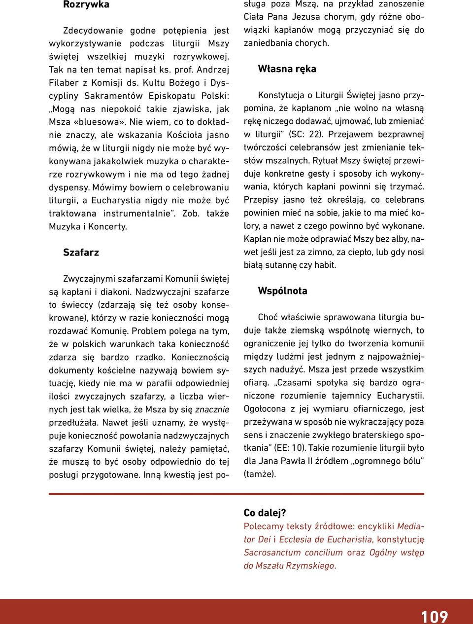 Nie wiem, co to dokładnie znaczy, ale wskazania Kościoła jasno mówią, że w liturgii nigdy nie może być wykonywana jakakolwiek muzyka o charakterze rozrywkowym i nie ma od tego żadnej dyspensy.