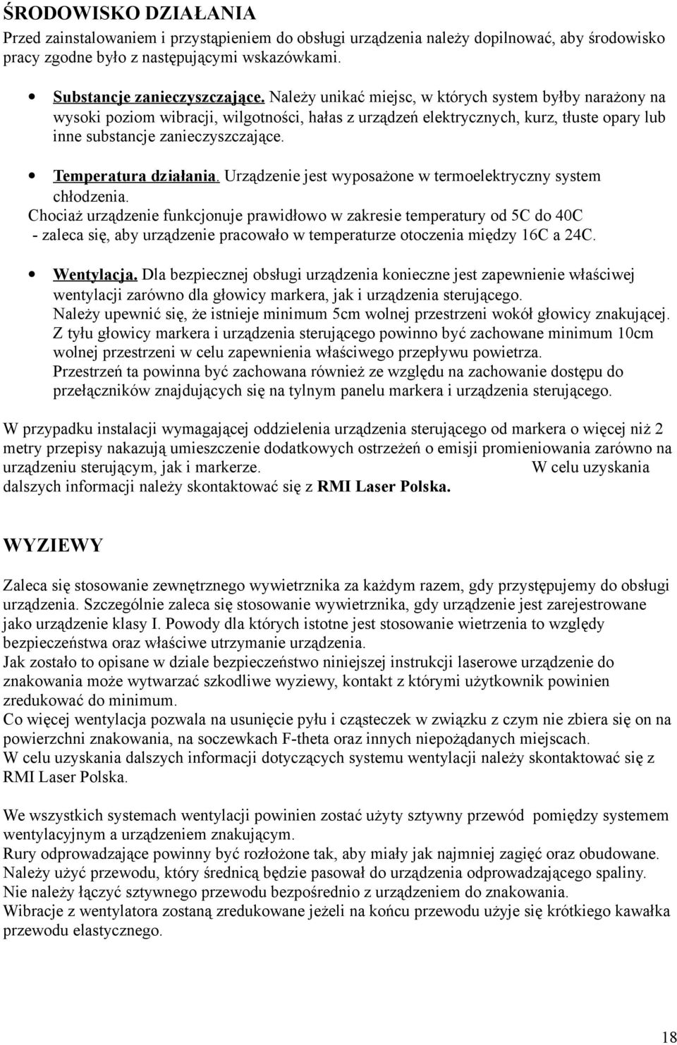 Temperatura działania. Urządzenie jest wyposażone w termoelektryczny system chłodzenia.