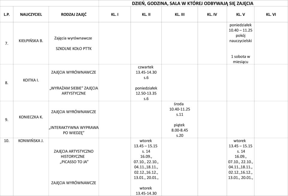 50-13.35 s.6 13.45 15.15 s. 14 16.09., 07.10., 22.10., 04.11.,18.11., 02.12.,16.12., 13.01., 20.01., 10.40-11.25 s.11 8.