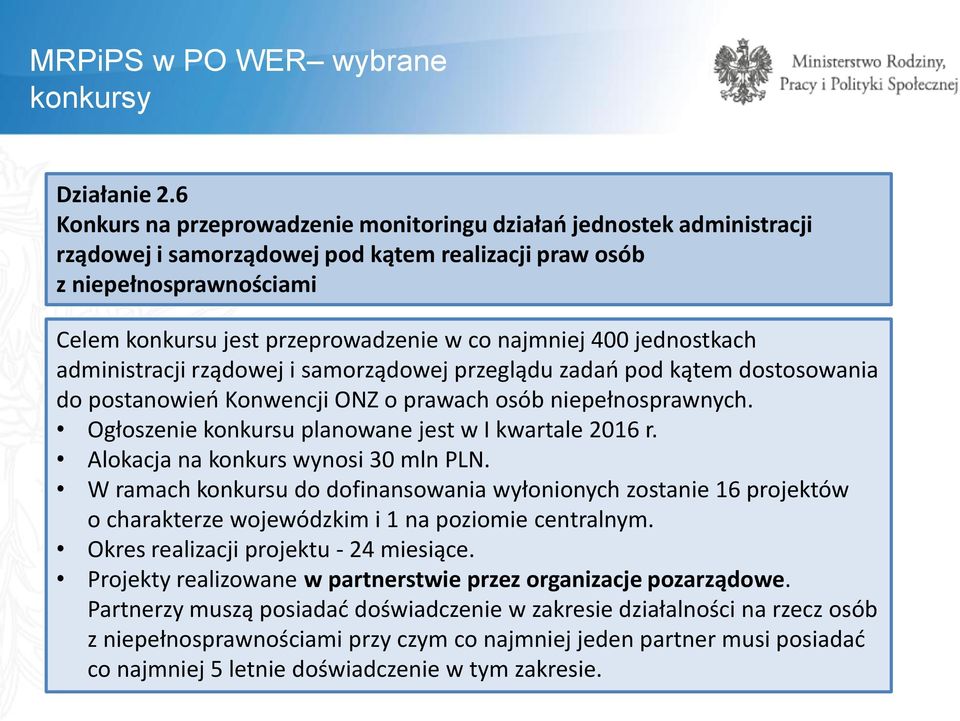 najmniej 400 jednostkach administracji rządowej i samorządowej przeglądu zadań pod kątem dostosowania do postanowień Konwencji ONZ o prawach osób niepełnosprawnych.