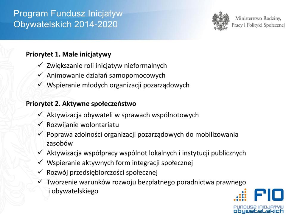 Aktywne społeczeństwo Aktywizacja obywateli w sprawach wspólnotowych Rozwijanie wolontariatu Poprawa zdolności organizacji pozarządowych do