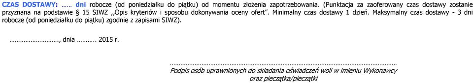 i sposobu dokonywania oceny ofert. Minimalny cs dostawy 1 dzień.