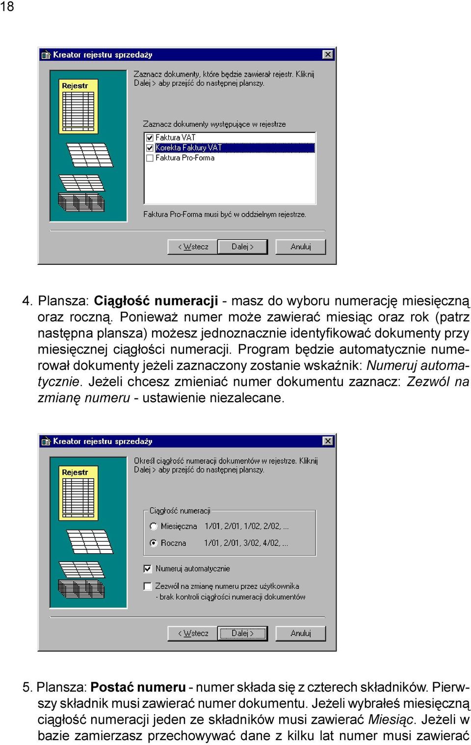 Program bêdzie automatycznie numerowa³ dokumenty je eli zaznaczony zostanie wskaÿnik: Numeruj automatycznie.