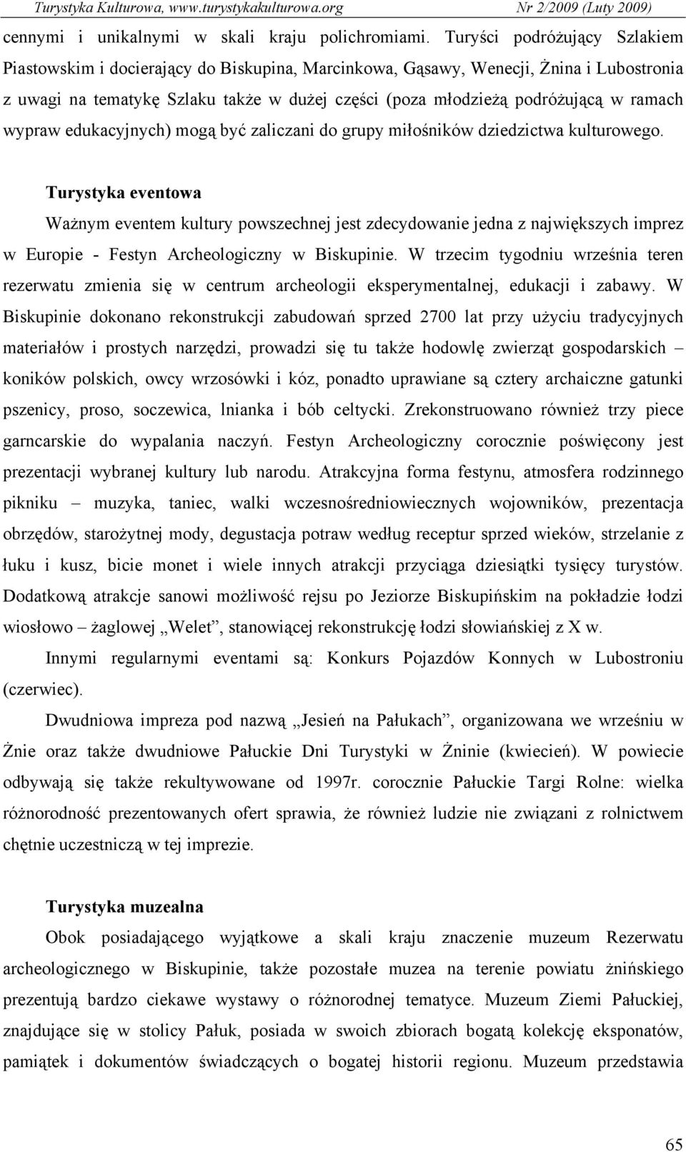 ramach wypraw edukacyjnych) mogą być zaliczani do grupy miłośników dziedzictwa kulturowego.