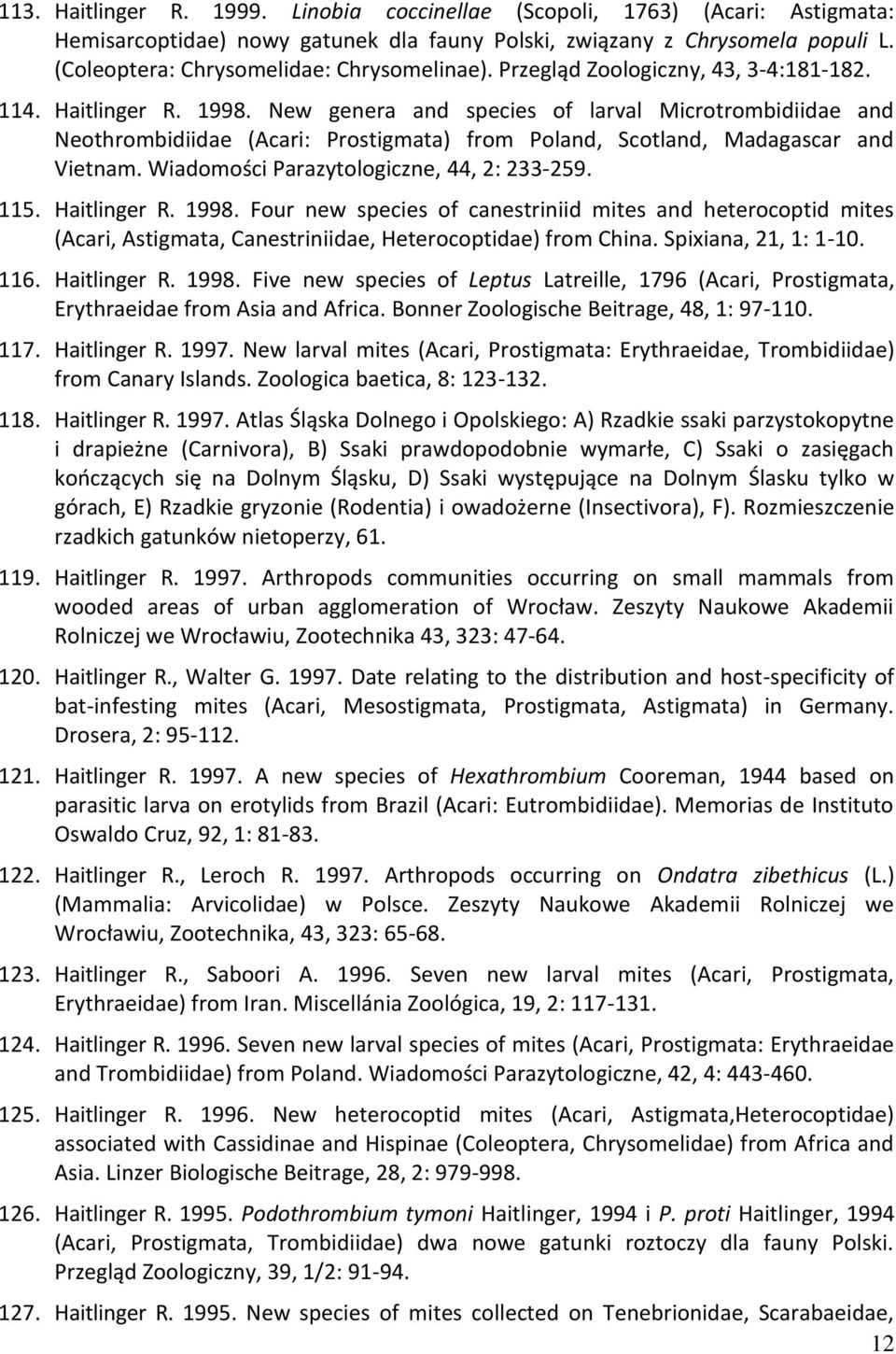 New genera and species of larval Microtrombidiidae and Neothrombidiidae (Acari: Prostigmata) from Poland, Scotland, Madagascar and Vietnam. Wiadomości Parazytologiczne, 44, 2: 233-259. 115.