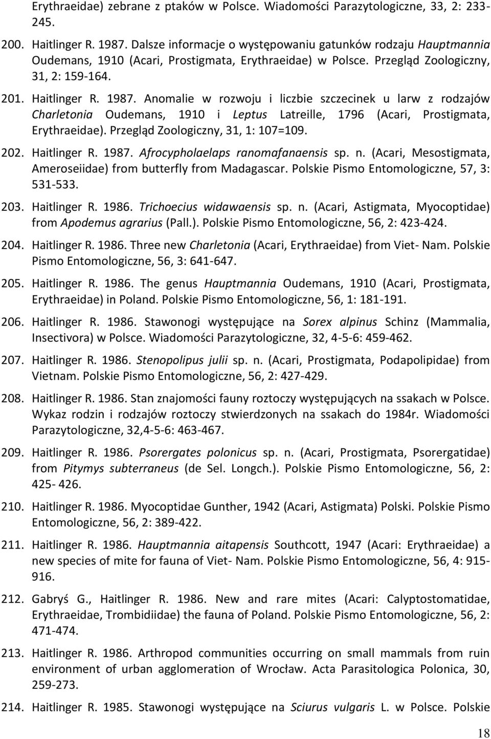 Anomalie w rozwoju i liczbie szczecinek u larw z rodzajów Charletonia Oudemans, 1910 i Leptus Latreille, 1796 (Acari, Prostigmata, Erythraeidae). Przegląd Zoologiczny, 31, 1: 107=109. 202.