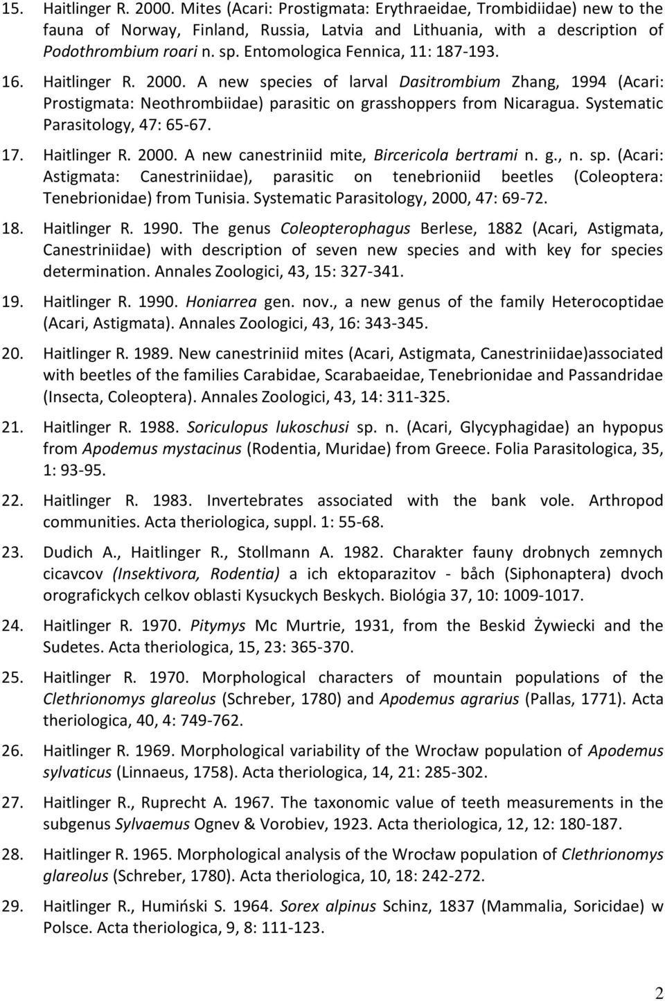 Systematic Parasitology, 47: 65-67. 17. Haitlinger R. 2000. A new canestriniid mite, Bircericola bertrami n. g., n. sp.