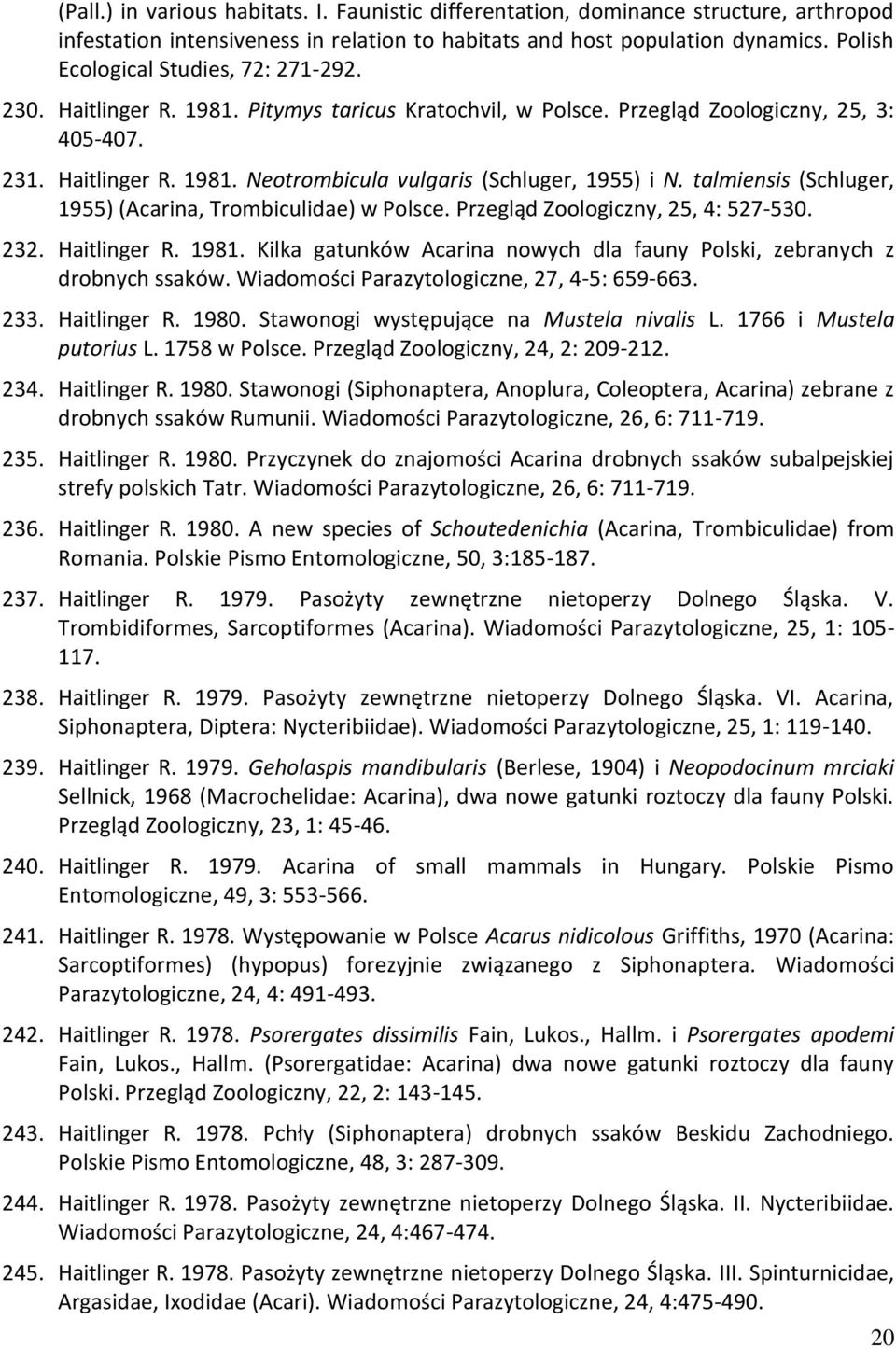 talmiensis (Schluger, 1955) (Acarina, Trombiculidae) w Polsce. Przegląd Zoologiczny, 25, 4: 527-530. 232. Haitlinger R. 1981.