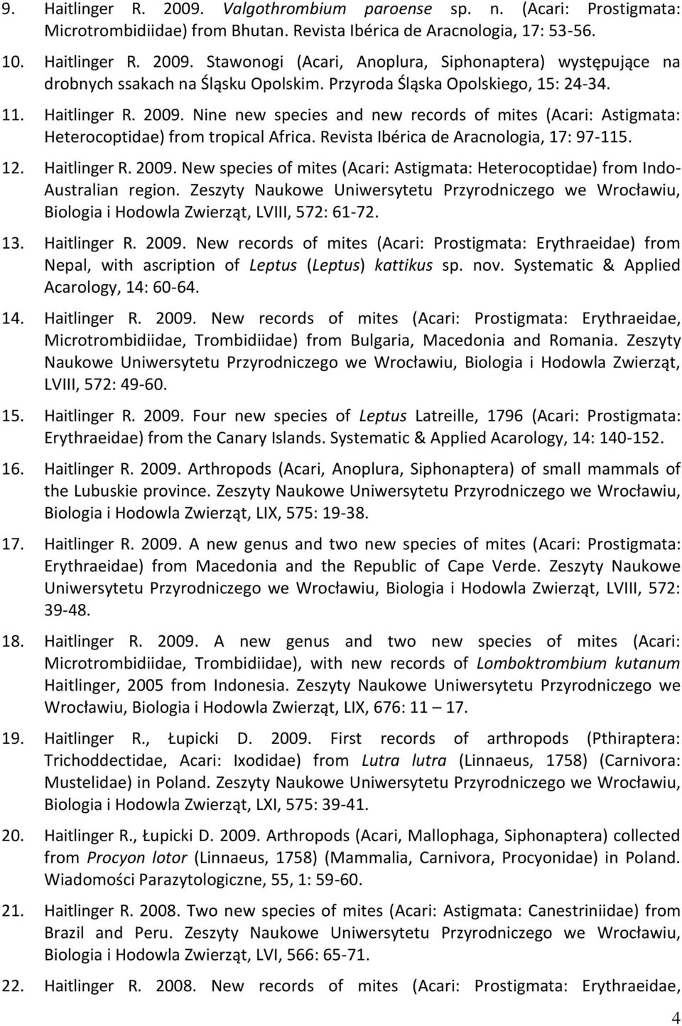 Revista Ibérica de Aracnologia, 17: 97-115. 12. Haitlinger R. 2009. New species of mites (Acari: Astigmata: Heterocoptidae) from Indo- Australian region.