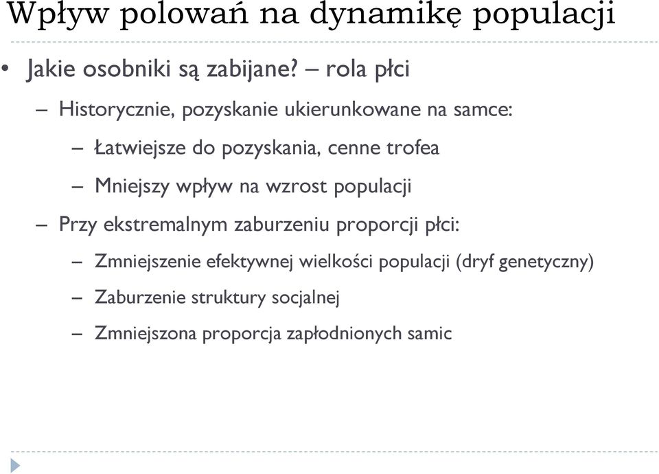 trofea Mniejszy wpływ na wzrost populacji Przy ekstremalnym zaburzeniu proporcji płci: