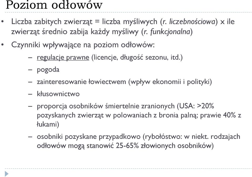 ) pogoda zainteresowanie łowiectwem (wpływ ekonomii i polityki) kłusownictwo proporcja osobników śmiertelnie zranionych (USA: >20%