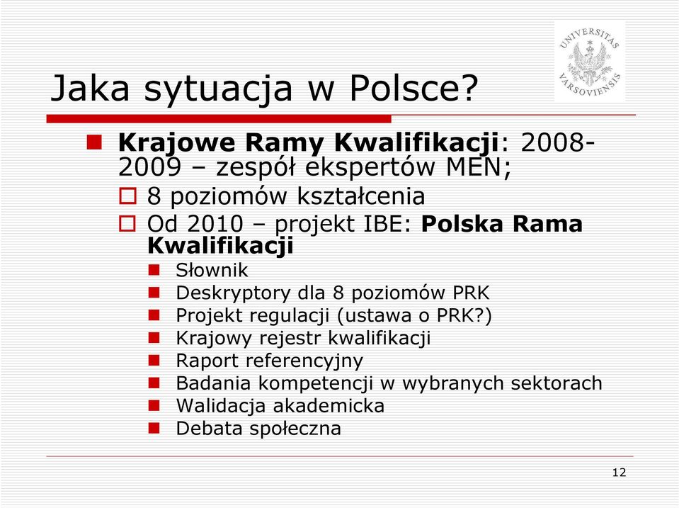 2010 projekt IBE: Polska Rama Kwalifikacji Słownik Deskryptory dla 8 poziomów PRK
