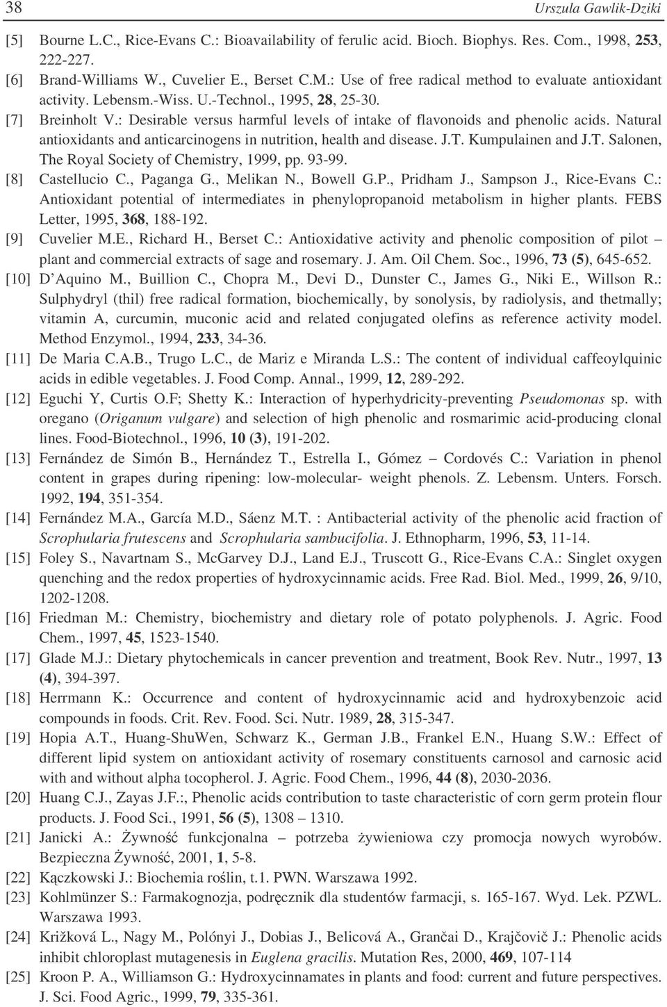 : Desirable versus harmful levels of intake of flavonoids and phenolic acids. Natural antioxidants and anticarcinogens in nutrition, health and disease. J.T.