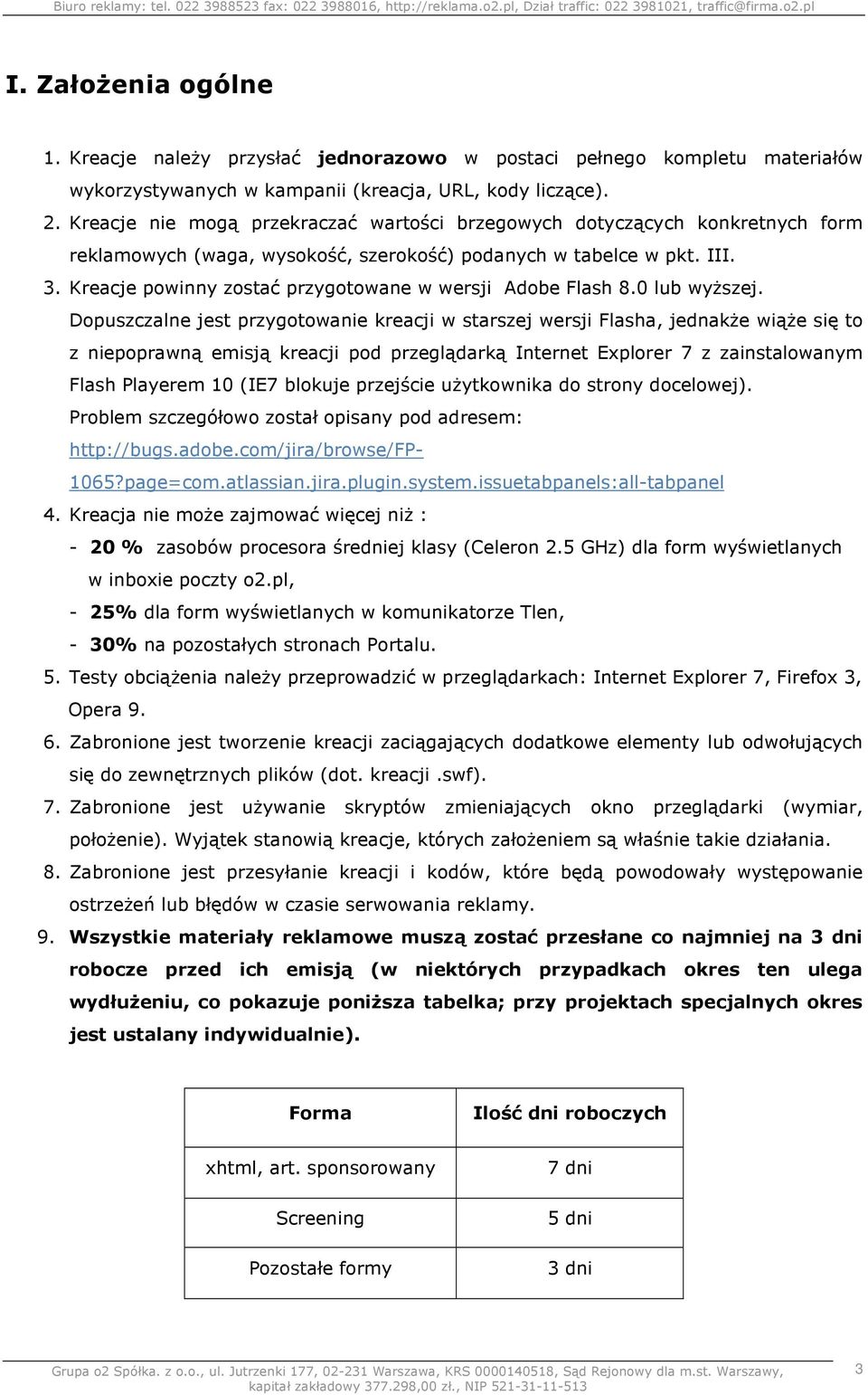 Kreacje powinny zostać przygotowane w wersji Adobe Flash 8.0 lub wyŝszej.