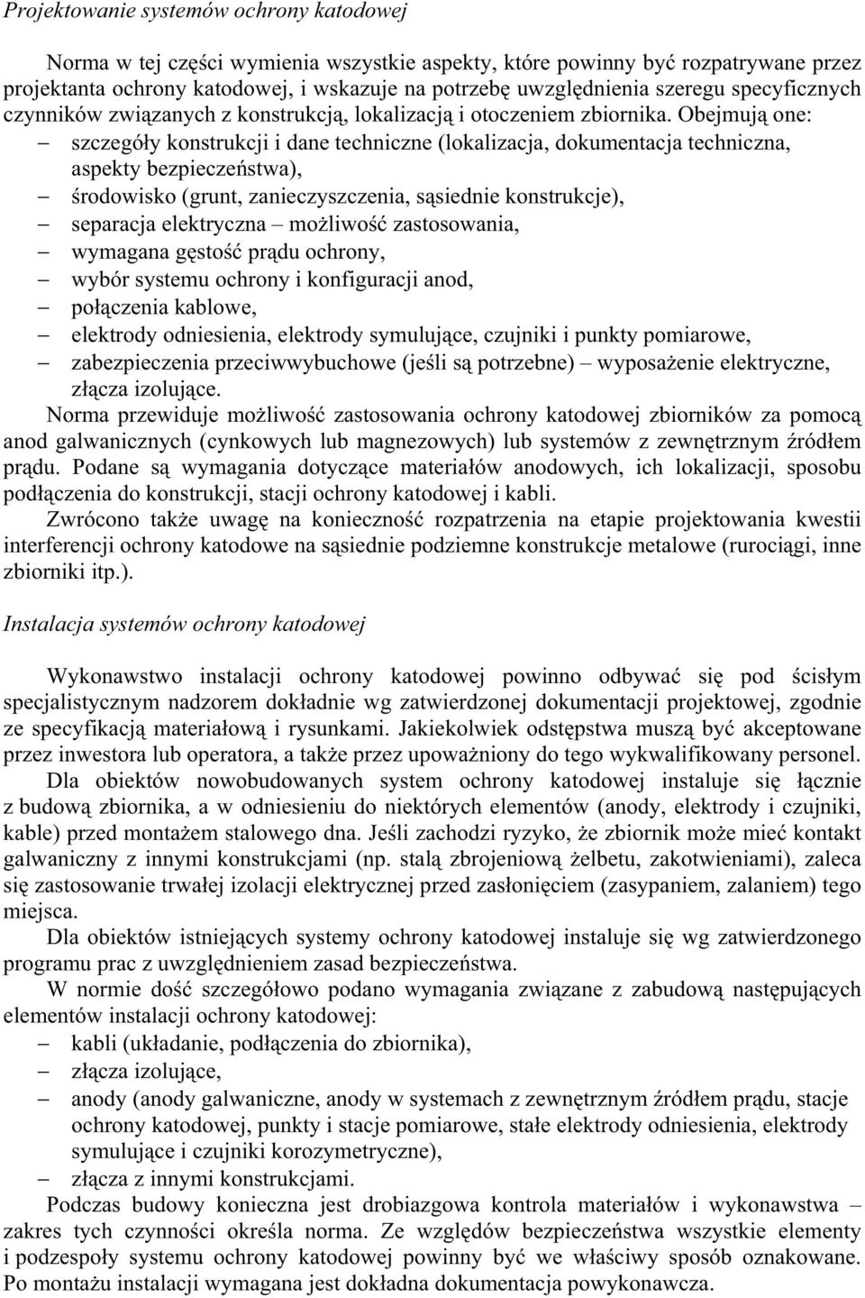 Obejmuj one: szczegó y konstrukcji i dane techniczne (lokalizacja, dokumentacja techniczna, aspekty bezpiecze stwa), rodowisko (grunt, zanieczyszczenia, s siednie konstrukcje), separacja elektryczna