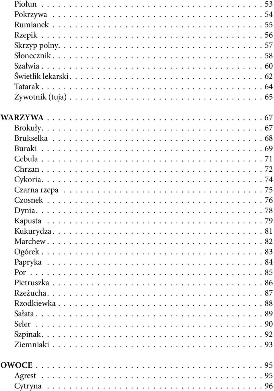 ....................................... 64 Żywotnik (tuja)................................... 65 WARZYWA....................................... 67 Brokuły........................................67 Brukselka.