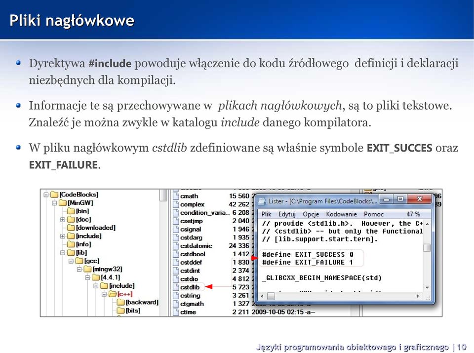 Informacje te są przechowywane w plikach nagłówkowych, są to pliki tekstowe.