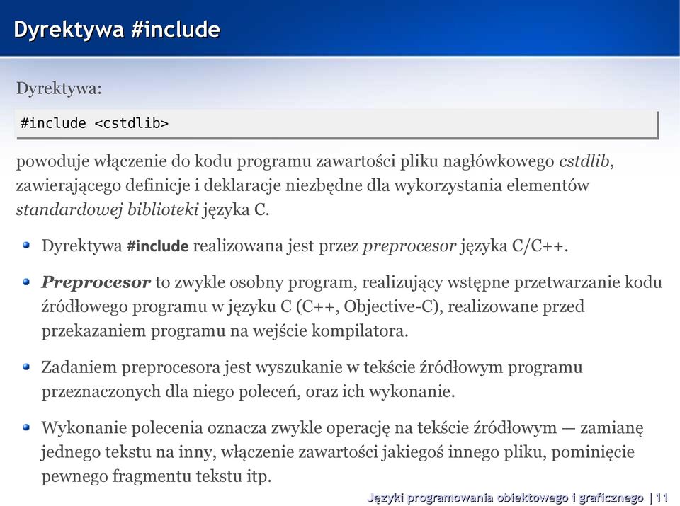 Preprocesor to zwykle osobny program, realizujący wstępne przetwarzanie kodu źródłowego programu w języku C (C++, Objective-C), realizowane przed przekazaniem programu na wejście kompilatora.