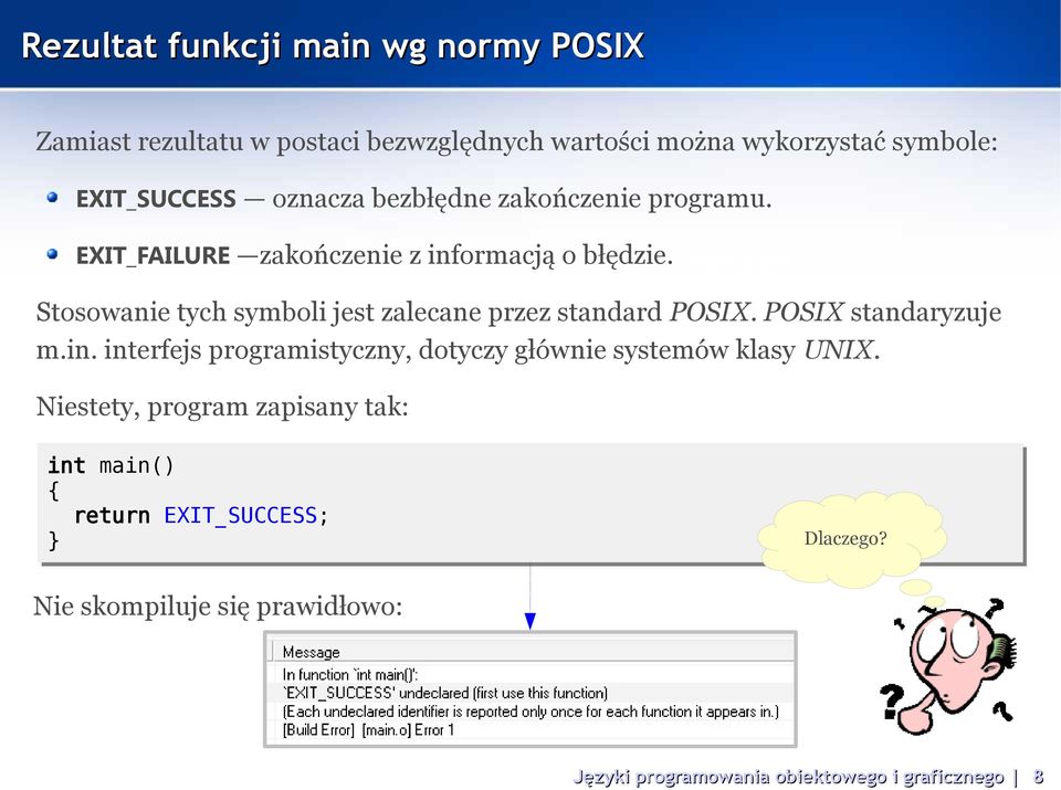 Stosowanie tych symboli jest zalecane przez standard POSIX. POSIX standaryzuje m.in.