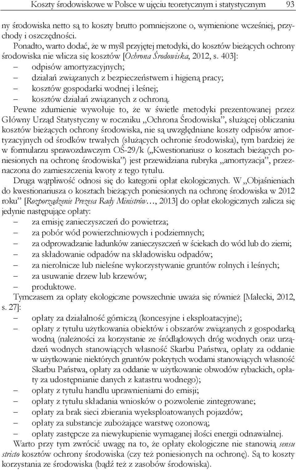 403]: odpisów amortyzacyjnych; działań związanych z bezpieczeństwem i higieną pracy; kosztów gospodarki wodnej i leśnej; kosztów działań związanych z ochroną.