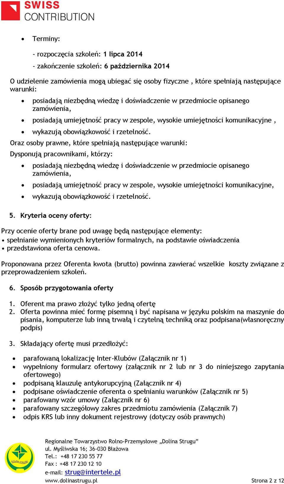 Oraz osoby prawne, które spełniają następujące warunki: Dysponują pracownikami, którzy: posiadają  5.