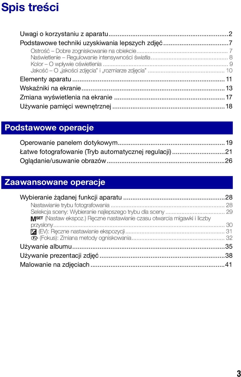 .. 17 Używanie pamięci wewnętrznej...18 Podstawowe operacje Operowanie panelem dotykowym...19 Łatwe fotografowanie (Tryb automatycznej regulacji)...21 Oglądanie/usuwanie obrazów.