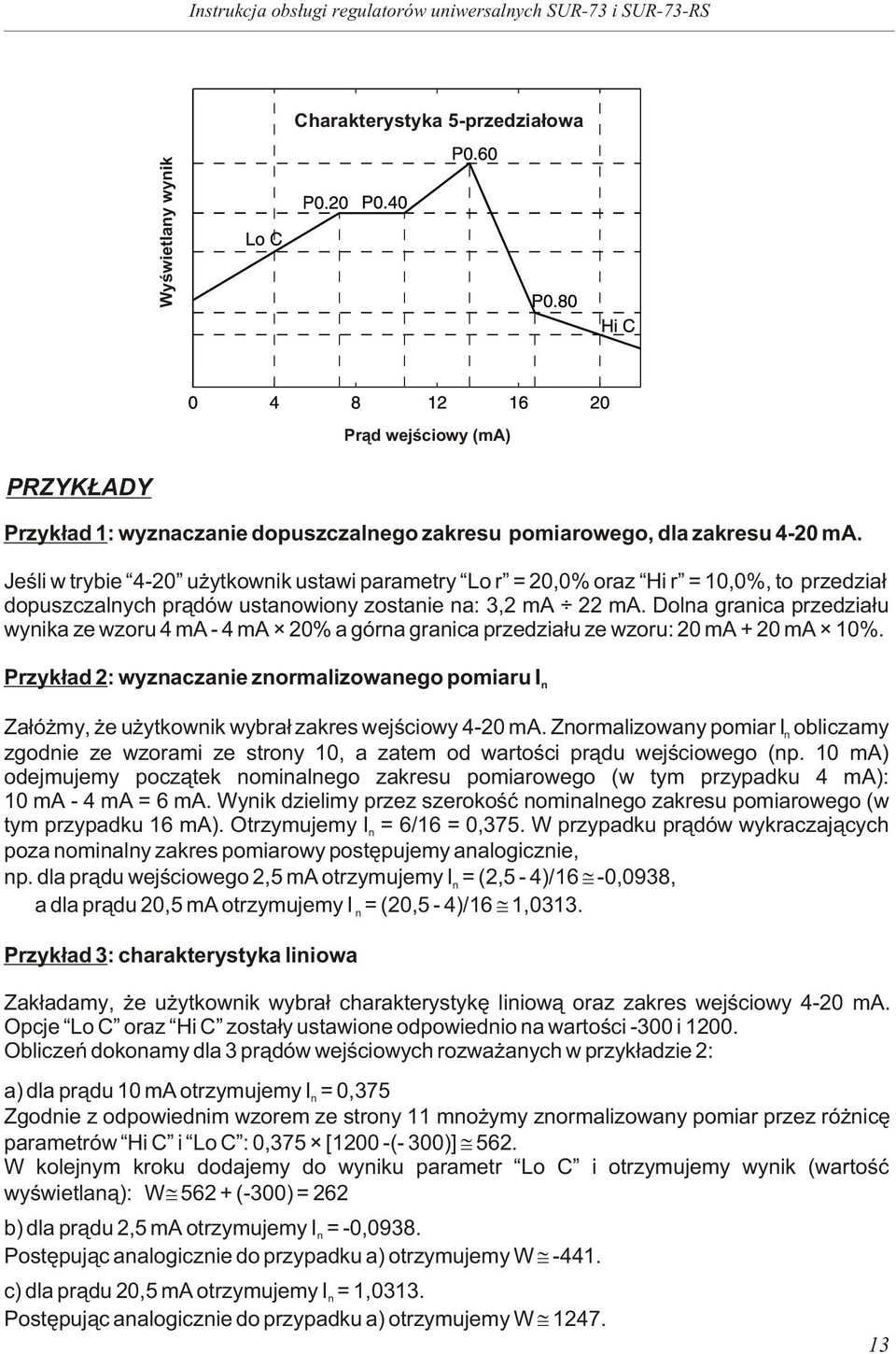 Dola graica przedzia³u wyika ze wzoru 4 ma - 4 ma 20% a góra graica przedzia³u ze wzoru: 20 ma + 20 ma 10%.