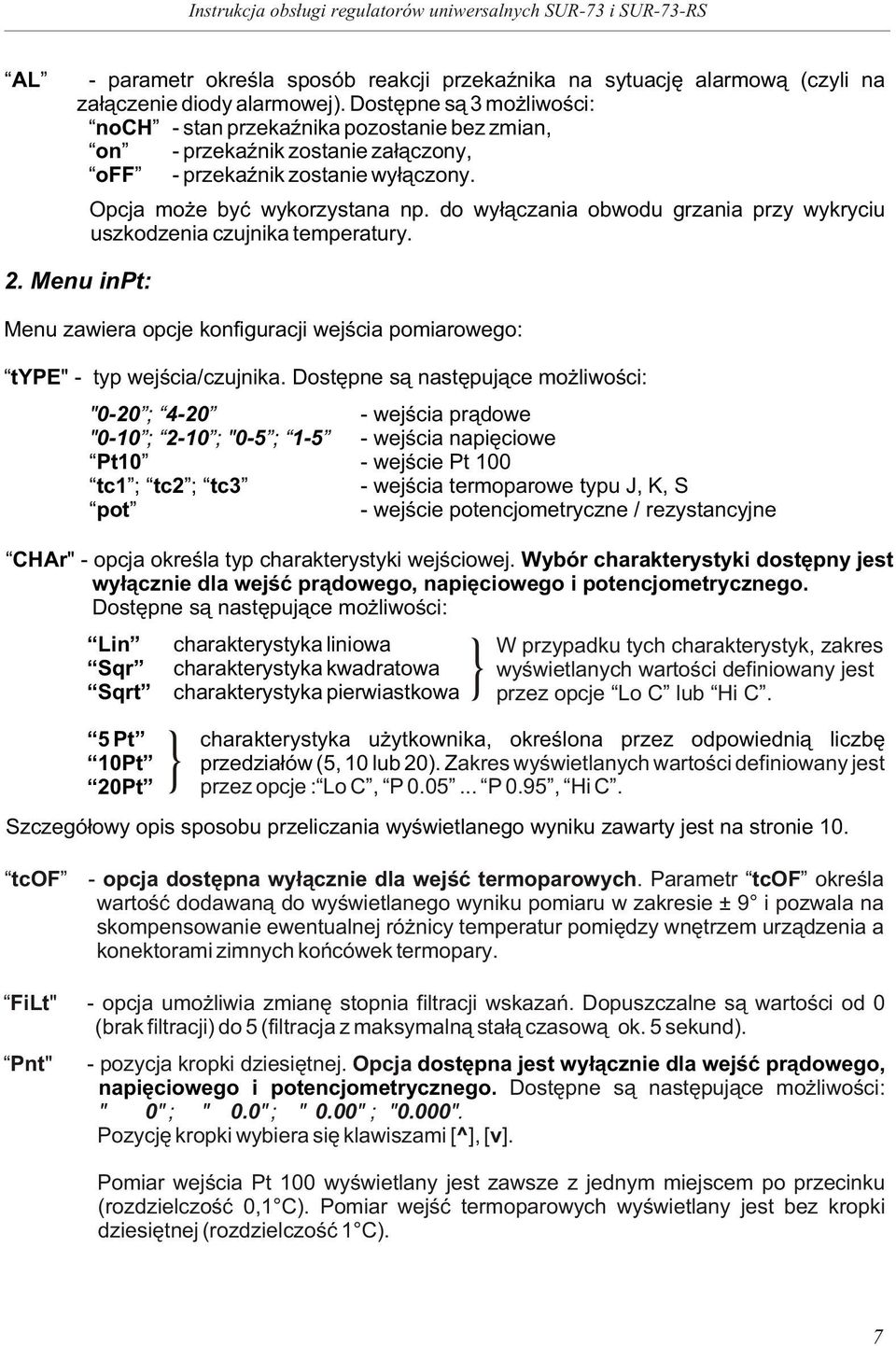 do wy³¹czaia obwodu grzaia przy wykryciu uszkodzeia czujika temperatury. 2. Meu ipt: Meu zawiera opcje kofiguracji wejœcia pomiarowego: type" - typ wejœcia/czujika.