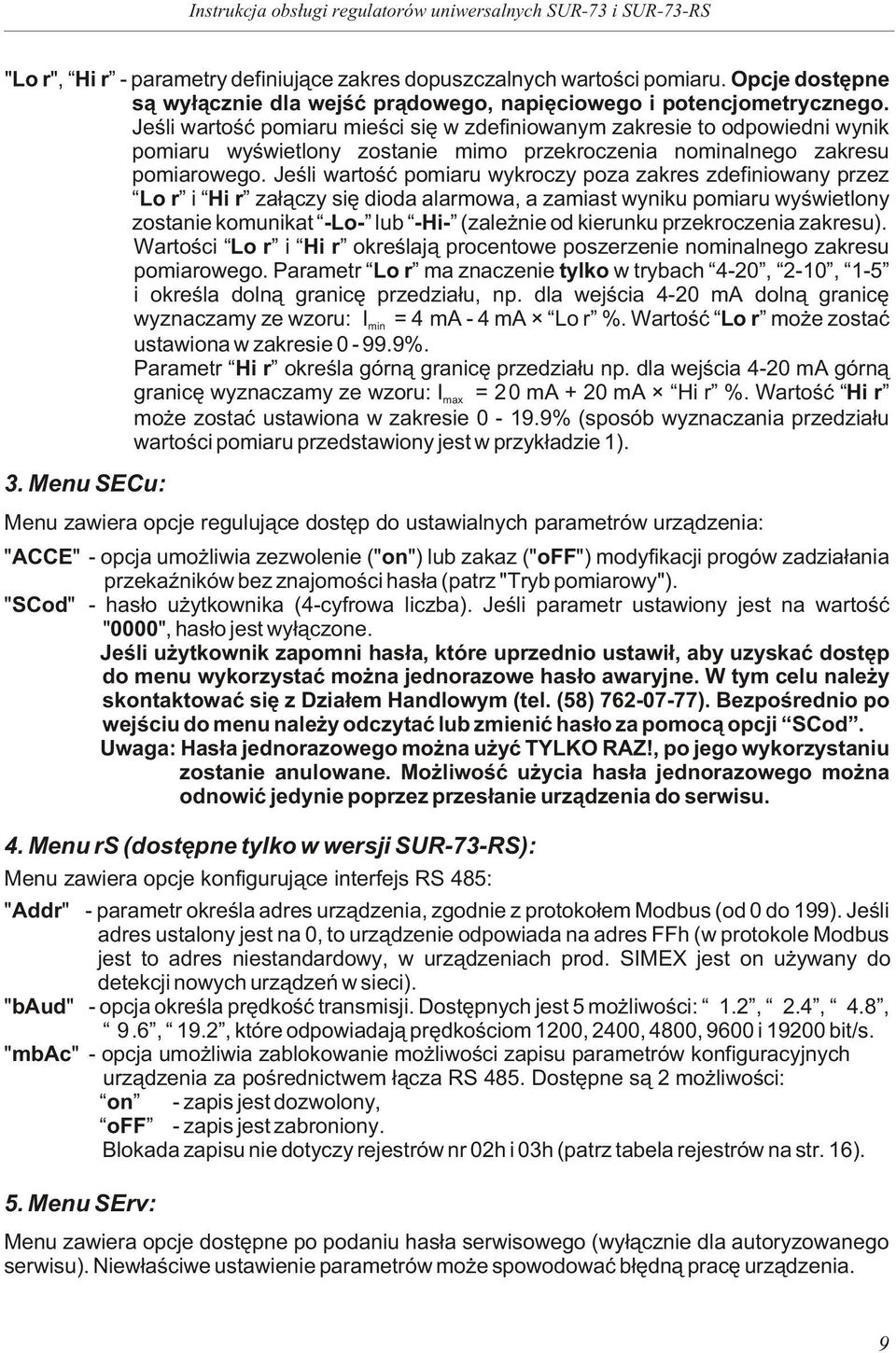 Jeœli wartoœæ pomiaru mieœci siê w zdefiiowaym zakresie to odpowiedi wyik pomiaru wyœwietloy zostaie mimo przekroczeia omialego zakresu pomiarowego.