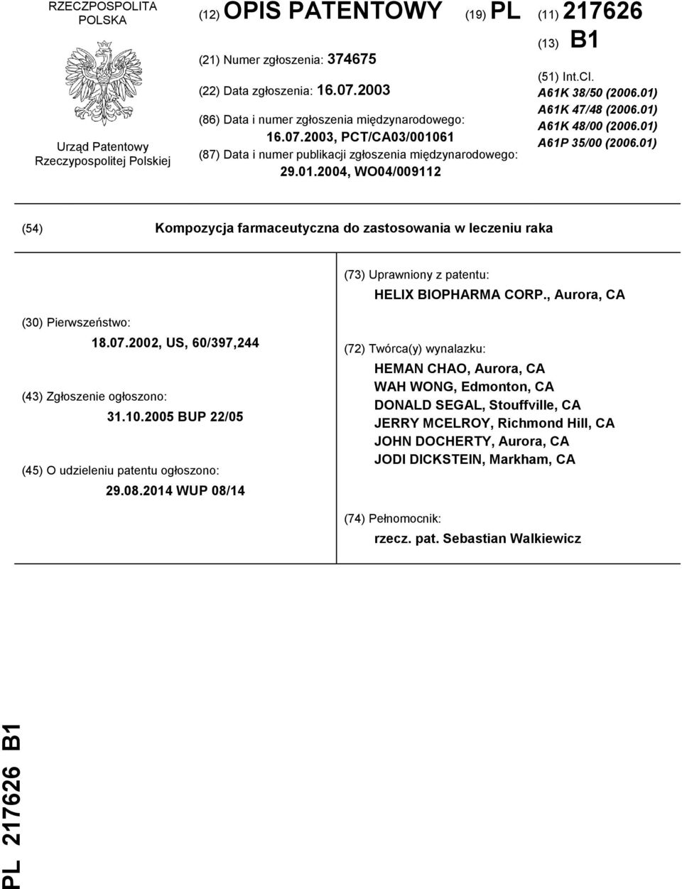 01) A61K 47/48 (2006.01) A61K 48/00 (2006.01) A61P 35/00 (2006.01) (54) Kompozycja farmaceutyczna do zastosowania w leczeniu raka (73) Uprawniony z patentu: HELIX BIOPHARMA CORP.