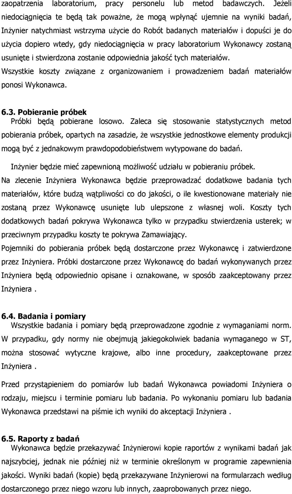 niedociągnięcia w pracy laboratorium Wykonawcy zostaną usunięte i stwierdzona zostanie odpowiednia jakość tych materiałów.