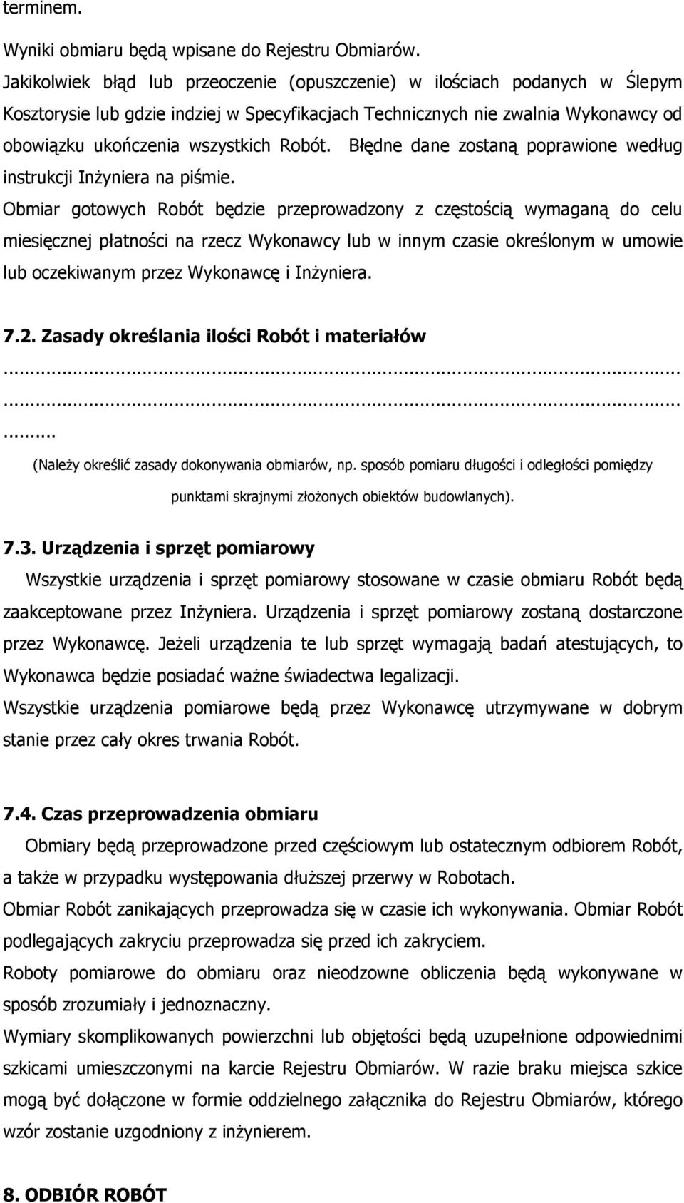 Błędne dane zostaną poprawione według instrukcji Inżyniera na piśmie.