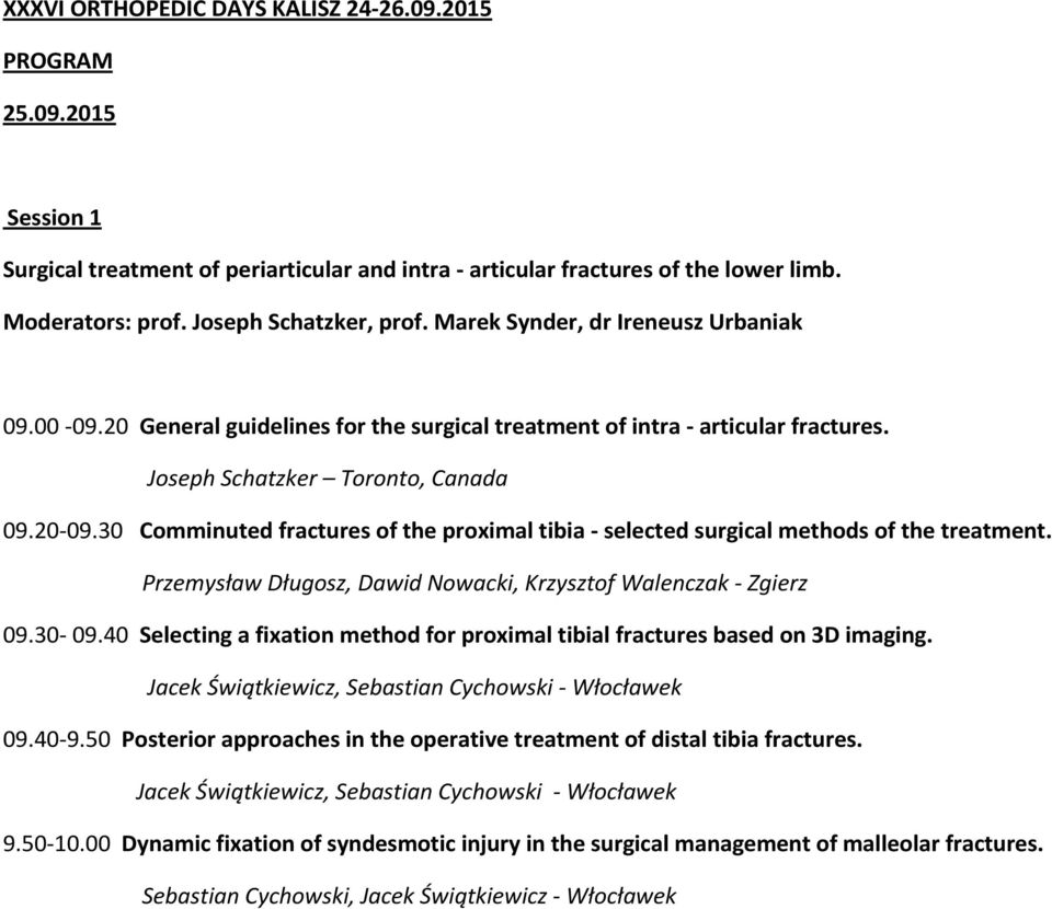 30 Comminuted fractures of the proximal tibia - selected surgical methods of the treatment. Przemysław Długosz, Dawid Nowacki, Krzysztof Walenczak - Zgierz 09.30-09.