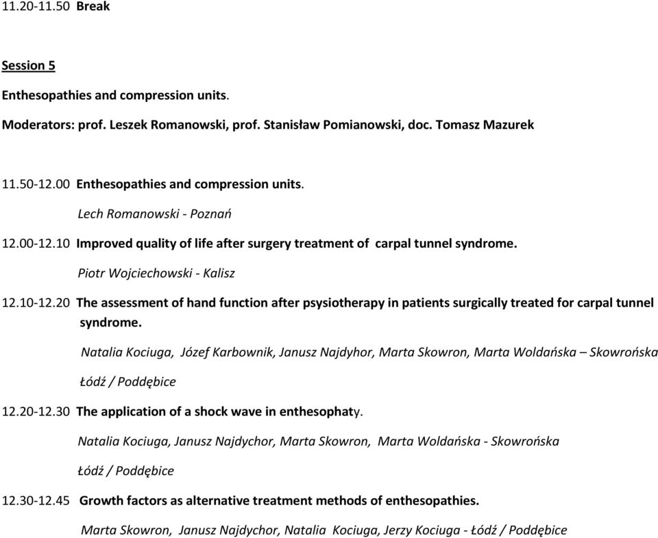 20 The assessment of hand function after psysiotherapy in patients surgically treated for carpal tunnel syndrome.